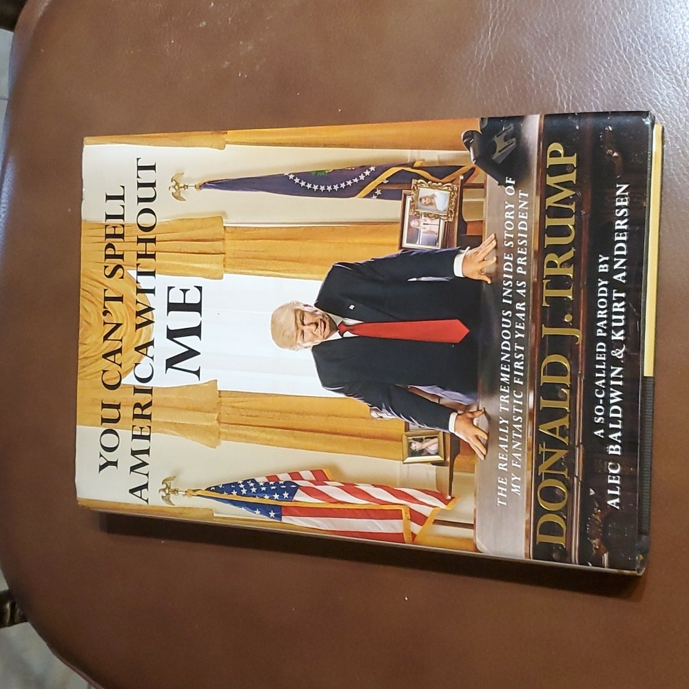 Donald Trump Book Hardcover 2017 You Can't Spell America Without Me VGUC